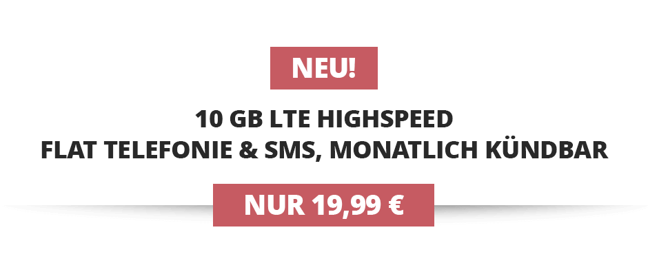 10 GB LTE mit Allnet und monatlich kündbar nur 19,99€ mtl.