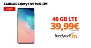 Galaxy S10+ mit 40 GB LTE nur 39,99€