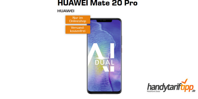 HUAWEI Mate 20 Pro mit 6 GB LTE nur 16,99€