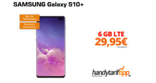 Galaxy S10+ mit 6 GB LTE im Telekom Netz nur 29,95€