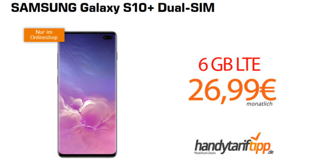 Galaxy S10+ mit 6 GB LTE nur 26,99€