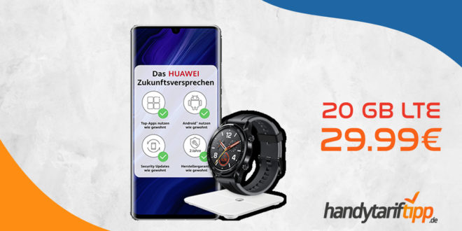 Huawei P30 Pro New Edition mit gratis Smartwatch und Waage & 20 GB LTE nur 29,99€ mtl.