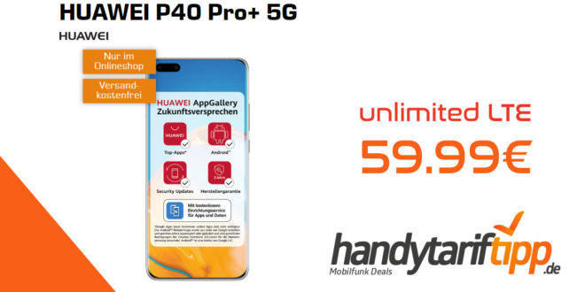 HUAWEI P40 Pro+ 5G mit unlimited LTE nur 59,99€. Einmalige Zuzahlung in dieser Aktion bei nur 49 Euro.
