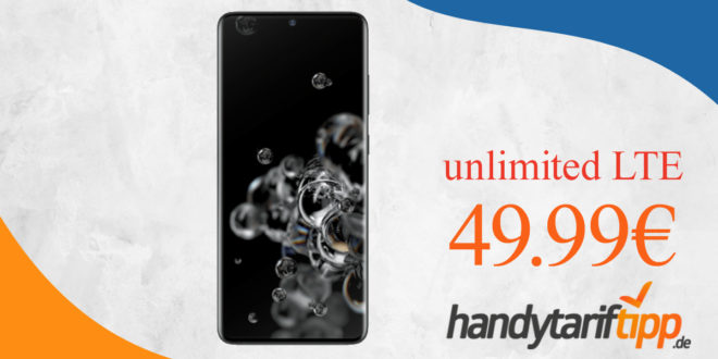 Samsung Galaxy S20 Ultra 5G mit unlimited LTE für 49,99 Euro