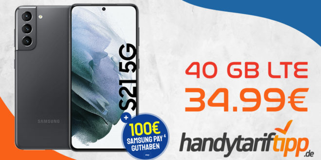 Happy Payday - SAMSUNG GALAXY S21 5G mit 100€ Samsung Pay Guthaben & 40 GB LTE für nur 34,99€ monatlich