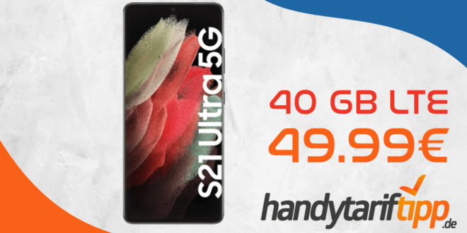 Samsung Galaxy S21 Ultra 5G mit 40 GB LTE für 49,99€ monatlich