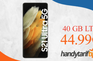 Samsung Galaxy S21 Ultra 5G mit 40 GB LTE nur 44,99 Euro monatlich