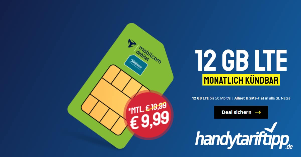 12 GB LTE bis 50 Mbit/s & & SMSFlat in alle dt. Netze monatlich kündbar nur 9,99