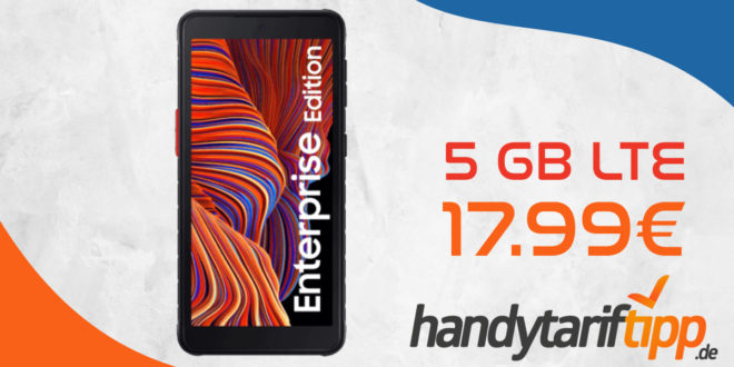 Samsung Galaxy XCover 5 mit 5 GB LTE nur 17,99€ monatlich - gut geeignet für z.B. Handwerker