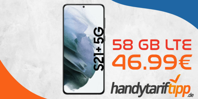 Samsung Galaxy S21+ (S21 Plus) 5G mit 58 GB LTE nur 46,99€ monatlich - nur 79 Euro Zuzahlung