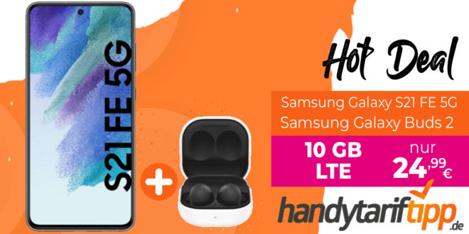 Samsung Galaxy S21 FE 5G & Samsung Galaxy Buds2 mit 10GB LTE nur 24,99€ monatlich