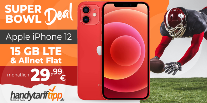 Super Bowl Deal - Apple iPhone 12 mit 15GB LTE nur 29,99€ monatlich - nur 88 Euro Zuzahlung und kein Anschlusspreis