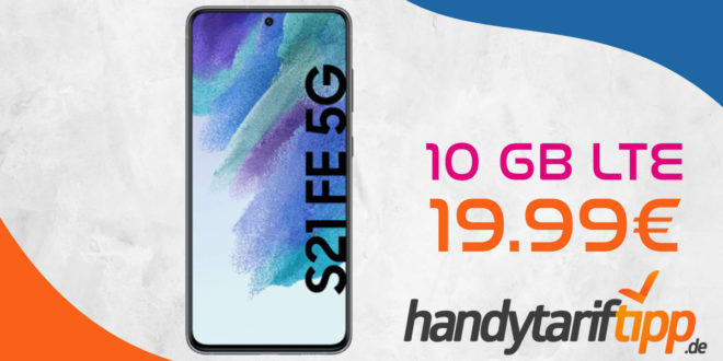 Samsung Galaxy S21 FE 5G mit 10GB LTE nur 19,99€ monatlich - nur 1 Euro Zuzahlung