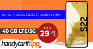 Samsung Galaxy S22 5G Enterprise Edition mit 40GB LTE5G nur 29,99€ monatlich - nur 1 Euro Zuzahlung