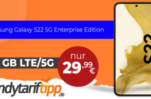 Samsung Galaxy S22 5G Enterprise Edition mit 40GB LTE5G nur 29,99€ monatlich - nur 1 Euro Zuzahlung