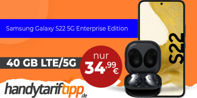 Samsung Galaxy S22 5G Enterprise Edition & Samsung Galaxy Buds Live mit 40 GB LTE5G nur 34,99€ monatlich