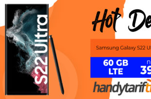 Samsung Galaxy S22 Ultra 5G mit 60GB LTE nur 39,99€ monatlich - nur 99 Euro Zuzahlung