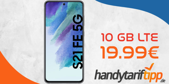 Samsung Galaxy S21 FE 5G mit 10GB LTE nur 19,99€ monatlich