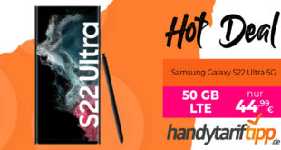 Samsung Galaxy S22 Ultra 5G & 50€ Wechselbonus mit 50GB LTE nur 44,99€ monatlich - nur 49 Euro Zuzahlung