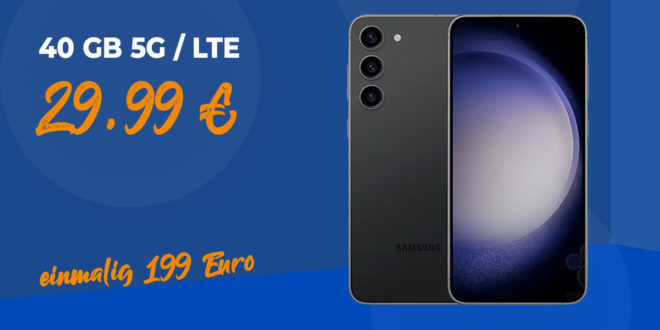 Samsung Galaxy S23 -256GB- für einmalig 199 Euro mit 40 GB LT5G nur 29,99 Euro monatlich