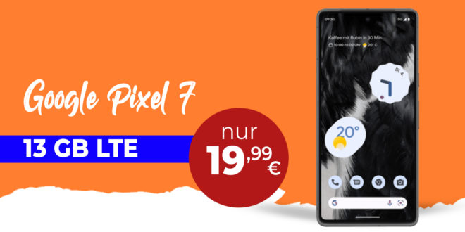 Google Pixel 7 mit 13GB LTE nur 19,99 Euro monatlich - nur 1 Euro Zuzahlung
