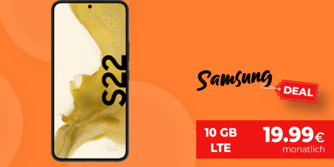 Samsung Galaxy S22 mit 10GB LTE nur 19,99 Euro monatlich - nur 29,99 Euro Zuzahlung
