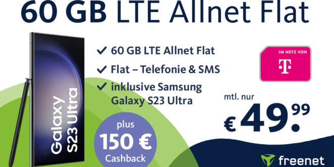 Samsung S23 Ultra für einmalig 99,99 Euro mit 150€ Cashback und 60GB LTE für nur 49,99 Euro monatlich