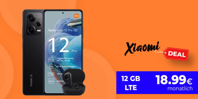 Xiaomi Redmi Note 12 Pro & Redmi Buds 4 Lite mit 12GB LTE nur 18,99 Euro monatlich - nur 25 Euro Zuzahlung und kein Anschlusspreis
