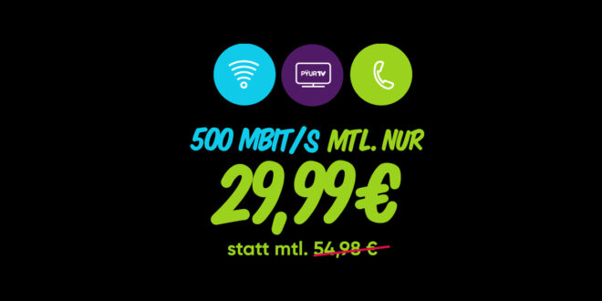 Internet + TV & Telefon bei PŸUR - 500 Mbits im Download - monatlich nur 29,99€ und zwar dauerhaft
