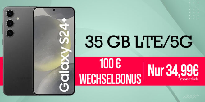 Samsung Galaxy S24+ (S24Plus) 512GB für einmalig 279 Euro mit 35GB LTE5G und 100 Euro Wechselbonus bei Rufnummermitnahme nur 34,99 Euro monatlich