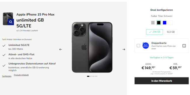 Apple iPhone 15 Pro Max für einmalig 149,95 Euro mit unlimited GB 5GLTE für 59,99 Euro monatlich