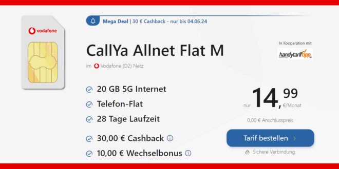 28 Tage Laufzeit - CallYa Allnet Flat M mit 20GB LTE5G nur 14,99 Euro alle 28 Tage - 30€ Cashback - 30GB nur 20 Euro