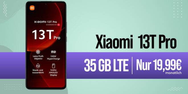 Xiaomi 13T Pro -1TB (1000GB)- für einmalig 49 Euro mit 35GB LTE nur 19,99 Euro monatlich