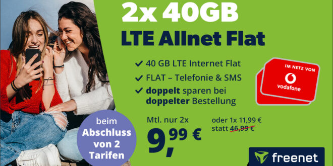 40GB LTE Vodafone Allnet Flat nur 11,99 Euro oder 2 Verträge bestellen, nur 9,99 Euro pro Tarif zahlen