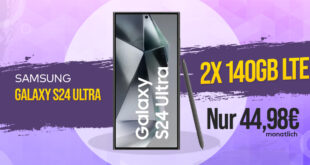 Samsung Galaxy S24 Ultra mit 2x 140GB LTE5G nur 49,98 Euro monatlich – Zuzahlung nur 129 Euro