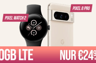 Google Pixel 8 Pro & Google Pixel Watch 2 WiFi für einmalig 99 Euro mit 30GB LTE nur 24,99 Euro monatlich