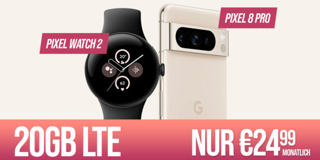 Google Pixel 8 Pro & Google Pixel Watch 2 WiFi für einmalig 99 Euro mit 30GB LTE nur 24,99 Euro monatlich