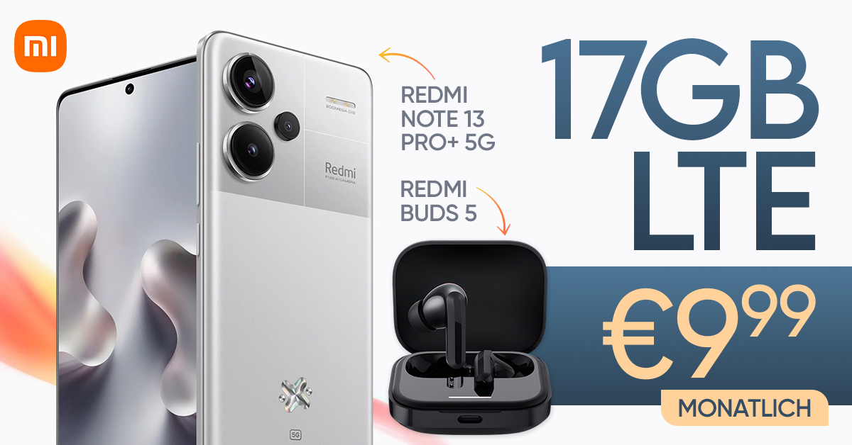 Xiaomi Redmi Note 13 Pro+ (Plus Version) 5G & Redmi Buds 5 mit 17GB LTE nur 9,99 Euro monatlich