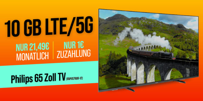 Philips Smart LED TV 65Zoll 65PUS7608-12 mit 10GB 5GLTE nur 21,49 Euro monatlich - nur 1 Euro Zuzahlung und kein Anschlusspreis