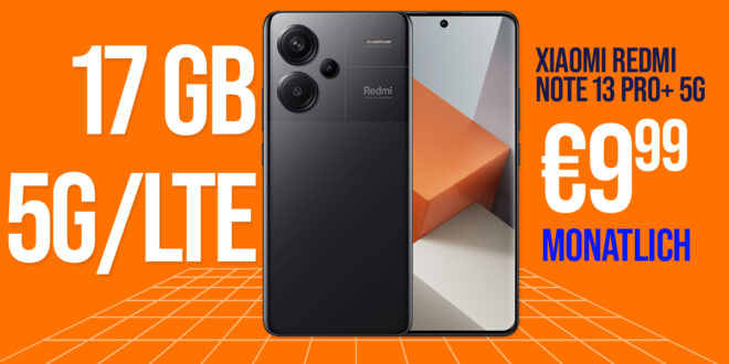 Xiaomi Redmi Note 13 Pro+ (PlusVersion) -512GB- für einmalig 49 Euro mit 17GB 5G/LTE nur 9,99 Euro monatlich