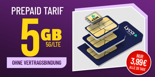 Prepaid Tarif ohne Vertragsbindung - 5GB 5GLTE nur 3,99 Euro alle 28 Tage - 20GB 5GLTE nur 9,99€ alle 28 Tage