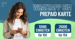 Prepaid-Tarife von WhatsApp SIM - 12000 Einheiten nur 10€ und 25000 Einheiten nur 15€ alle 4 Wochen