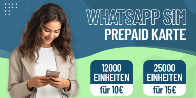 Prepaid-Tarife von WhatsApp SIM - 12000 Einheiten nur 10€ und 25000 Einheiten nur 15€ alle 4 Wochen