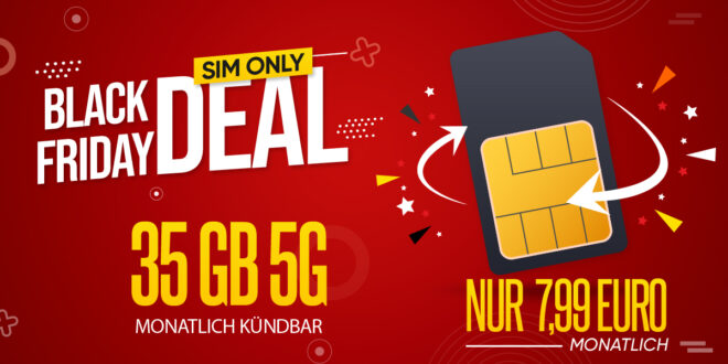 Black Friday Sim Only Deal monatlich kündbar - 35GB 5G nur 7.99 Euro monatlich - Anschlusspreis 9.99 Euro