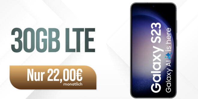 Samsung Galaxy S23 für einmalig 119 Euro (+AG 15€) mit 30GB LTE nur 22 Euro monatlich