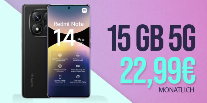 Xiaomi Redmi Note 14 Pro mit 15GB nur 22.99 Euro monatlich - 25GB nur 23.99 Euro monatlich - kein Anschlusspreis