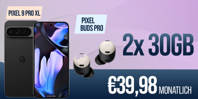 Google Pixel 9 Pro XL & Google Pixel Buds Pro für einmalig 29 Euro (+AG 39.99€) mit 2x30GB nur 39.98 Euro monatlich