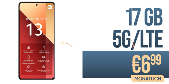 Xiaomi Redmi Note 13 Pro für einmalig 49 Euro (+AG 39.99€) mit 17GB nur 6.99 Euro monatlich