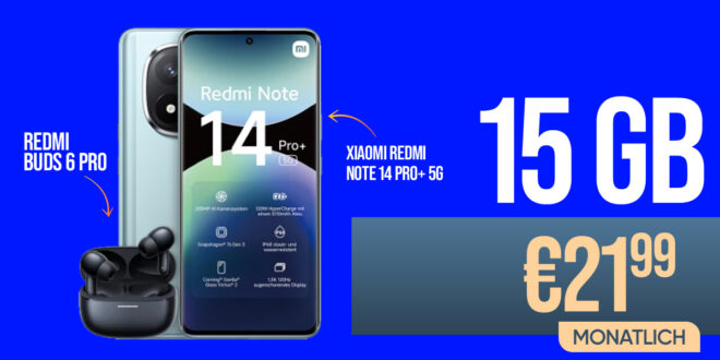 Xiaomi Redmi Note 14 Pro+ (PlusVersion) & Redmi Buds 6 Pro mit 15GB nur 21.99 Euro monatlich - kein Anschlusspreis