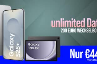 Samsung Galaxy S25+ (S25Plus) und Galaxy Tab A9+ Wi-Fi für einmalig 69 Euro (+AG 39.99€) mit unlimited Datenvolumen und 200 Euro Wechselbonus bei Rufnummernmitnahme nur 44.99 Euro monatlich
